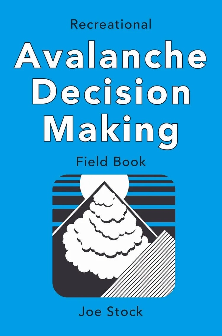 Joe Stock Avalanche Decision Making Field Book